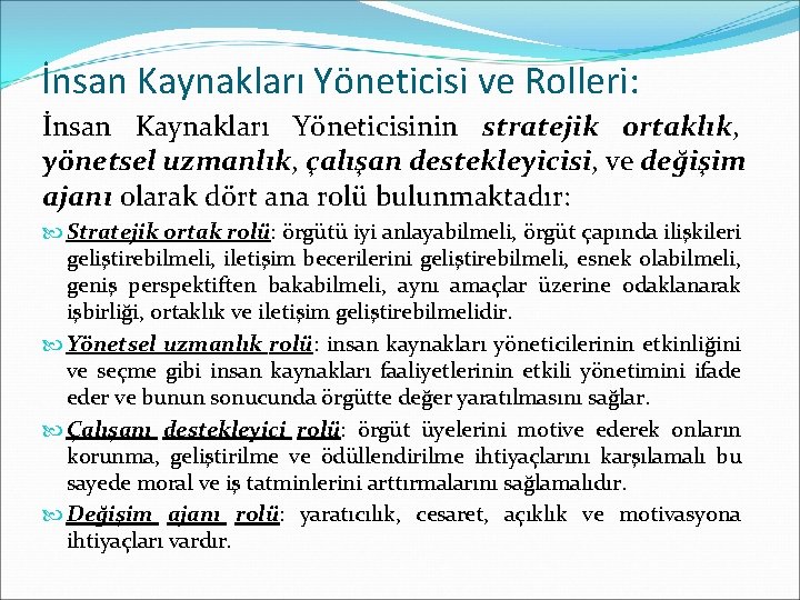 İnsan Kaynakları Yöneticisi ve Rolleri: İnsan Kaynakları Yöneticisinin stratejik ortaklık, yönetsel uzmanlık, çalışan destekleyicisi,