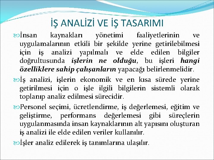 İŞ ANALİZİ VE İŞ TASARIMI İnsan kaynakları yönetimi faaliyetlerinin ve uygulamalarının etkili bir şekilde