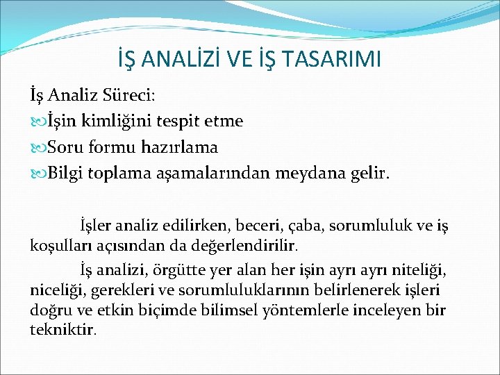 İŞ ANALİZİ VE İŞ TASARIMI İş Analiz Süreci: İşin kimliğini tespit etme Soru formu