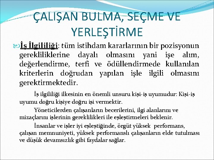 ÇALIŞAN BULMA, SEÇME VE YERLEŞTİRME İş İlgililiği: tüm istihdam kararlarının bir pozisyonun gerekliliklerine dayalı