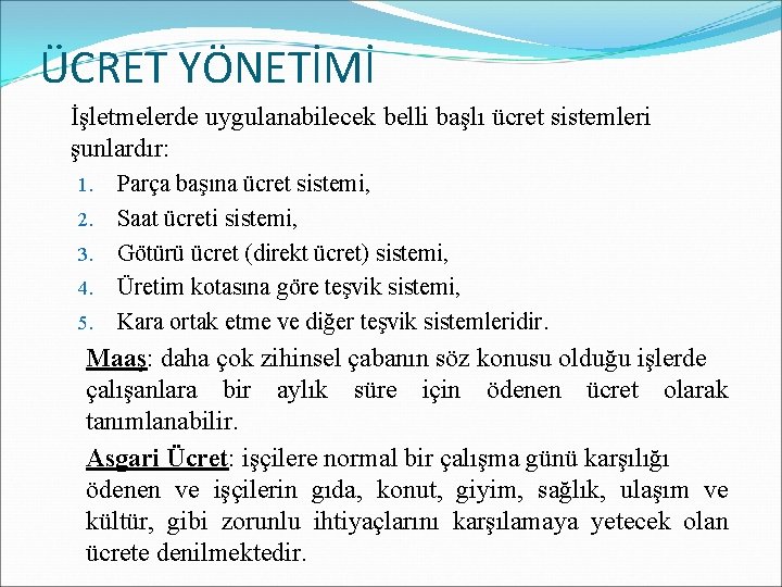 ÜCRET YÖNETİMİ İşletmelerde uygulanabilecek belli başlı ücret sistemleri şunlardır: 1. 2. 3. 4. 5.