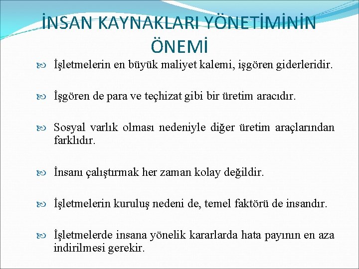 İNSAN KAYNAKLARI YÖNETİMİNİN ÖNEMİ İşletmelerin en büyük maliyet kalemi, işgören giderleridir. İşgören de para