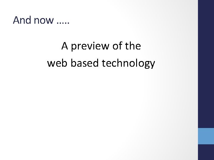 And now …. . A preview of the web based technology 