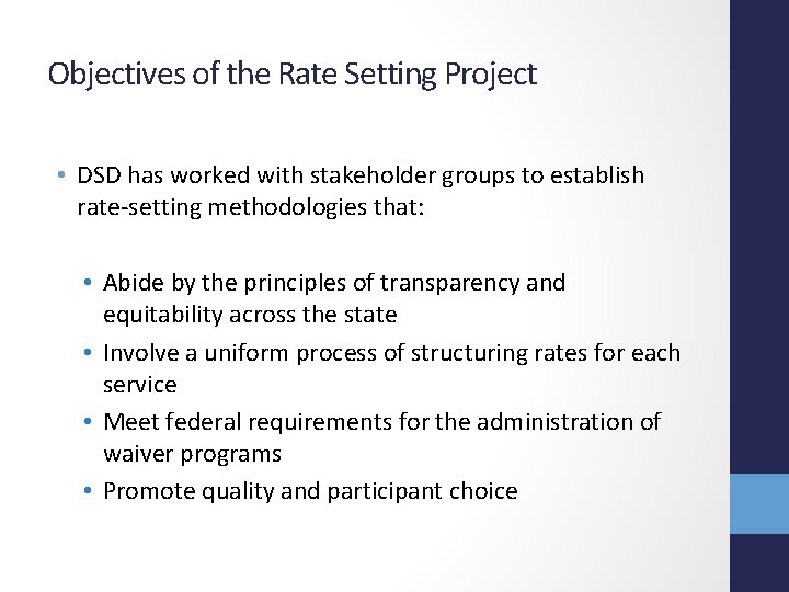 Objectives of the Rate Setting Project • DSD has worked with stakeholder groups to