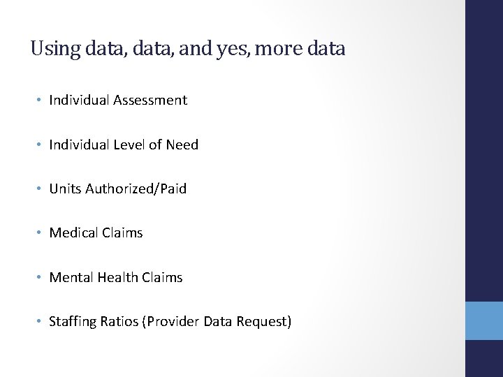 Using data, and yes, more data • Individual Assessment • Individual Level of Need