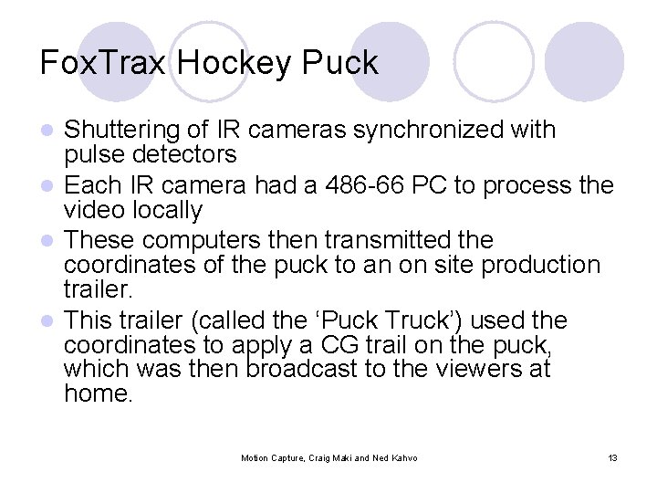 Fox. Trax Hockey Puck Shuttering of IR cameras synchronized with pulse detectors l Each