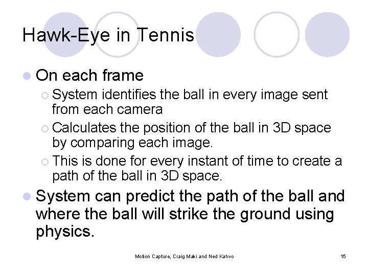 Hawk-Eye in Tennis l On each frame ¡ System identifies the ball in every