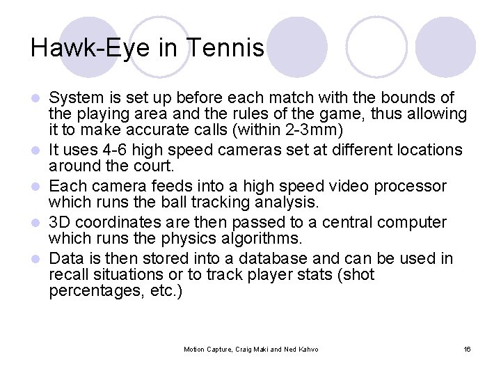 Hawk-Eye in Tennis l l l System is set up before each match with