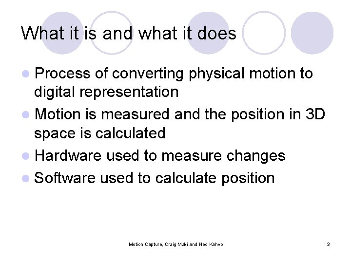 What it is and what it does l Process of converting physical motion to