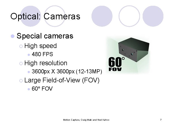 Optical: Cameras l Special ¡ High l speed 480 FPS ¡ High l resolution