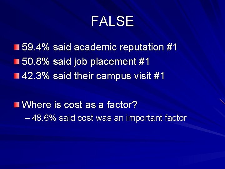 FALSE 59. 4% said academic reputation #1 50. 8% said job placement #1 42.