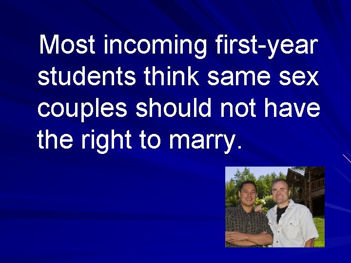 Most incoming first-year students think same sex couples should not have the right to