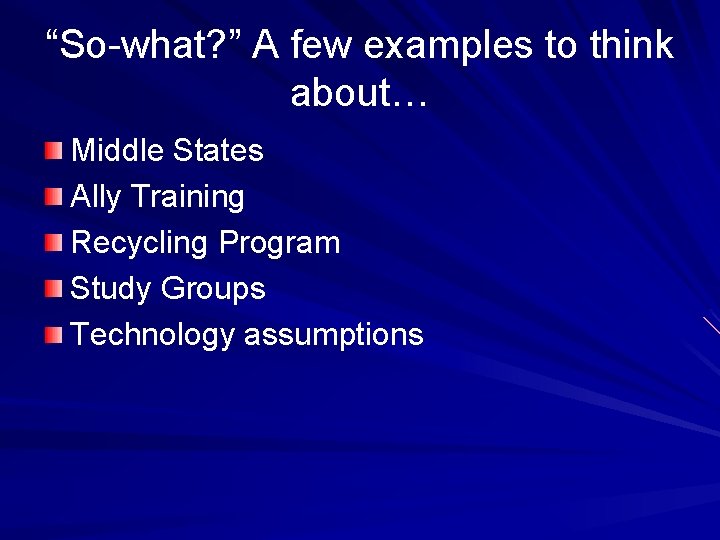 “So-what? ” A few examples to think about… Middle States Ally Training Recycling Program