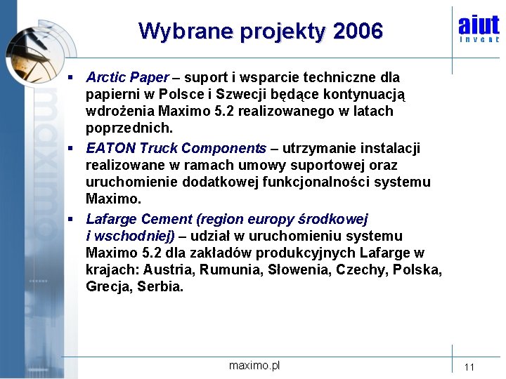 Wybrane projekty 2006 § Arctic Paper – suport i wsparcie techniczne dla papierni w