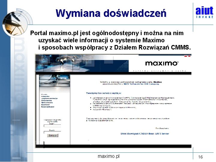 Wymiana doświadczeń Portal maximo. pl jest ogólnodostępny i można na nim uzyskać wiele informacji