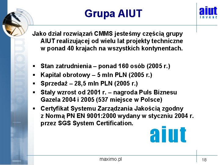 Grupa AIUT Jako dział rozwiązań CMMS jesteśmy częścią grupy AIUT realizującej od wielu lat