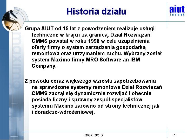 Historia działu Grupa AIUT od 15 lat z powodzeniem realizuje usługi techniczne w kraju