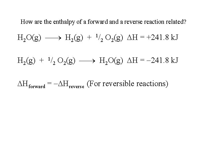 How are the enthalpy of a forward and a reverse reaction related? H 2