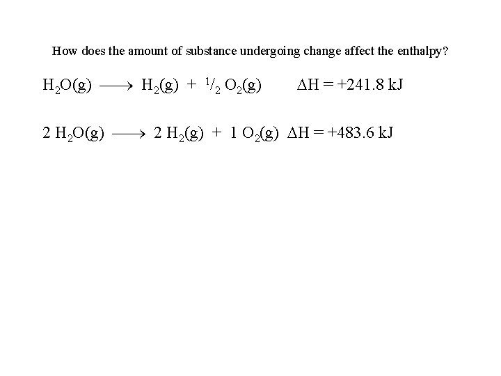 How does the amount of substance undergoing change affect the enthalpy? H 2 O(g)