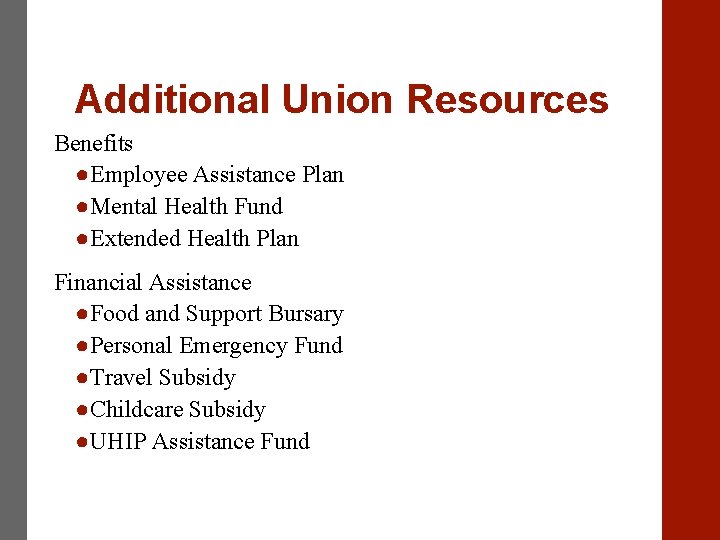 Additional Union Resources Benefits ●Employee Assistance Plan ●Mental Health Fund ●Extended Health Plan Financial