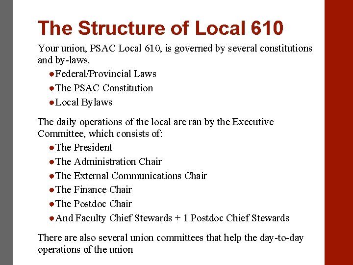 The Structure of Local 610 Your union, PSAC Local 610, is governed by several