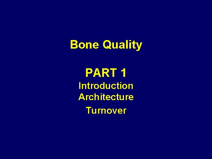 Bone Quality PART 1 Introduction Architecture Turnover 