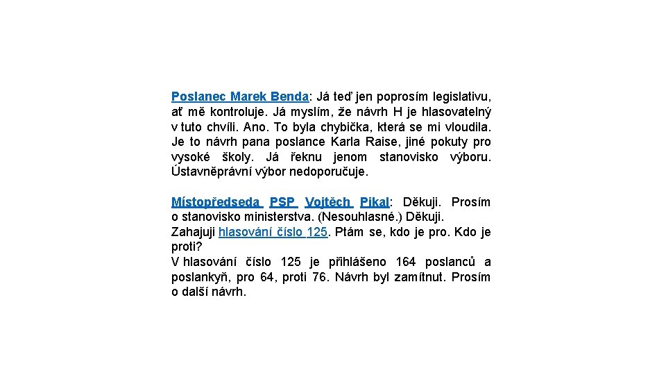 Poslanec Marek Benda: Já teď jen poprosím legislativu, ať mě kontroluje. Já myslím, že