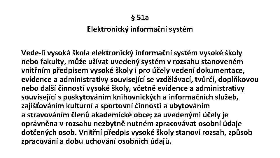 § 51 a Elektronický informační systém Vede-li vysoká škola elektronický informační systém vysoké školy