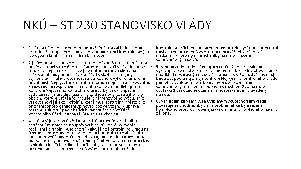 NKÚ – ST 230 STANOVISKO VLÁDY • 3. Vláda dále upozorňuje, že není zřejmé,