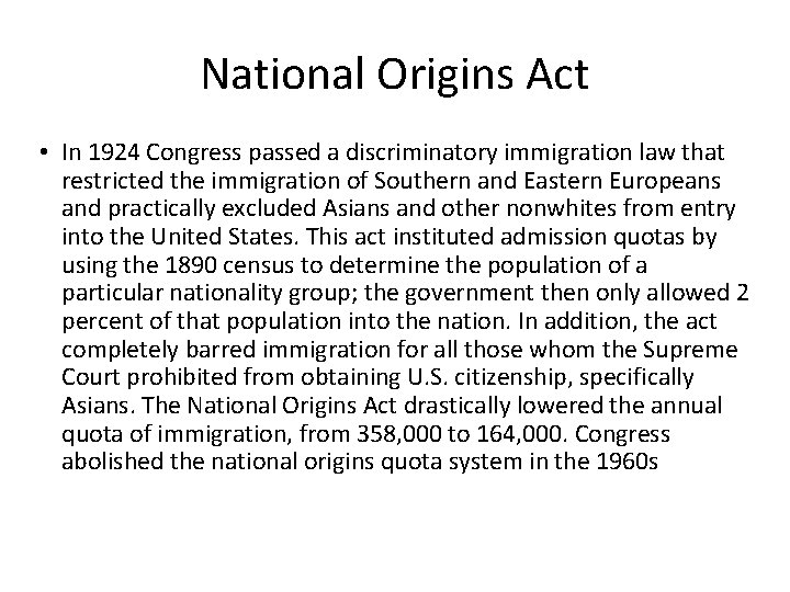 National Origins Act • In 1924 Congress passed a discriminatory immigration law that restricted