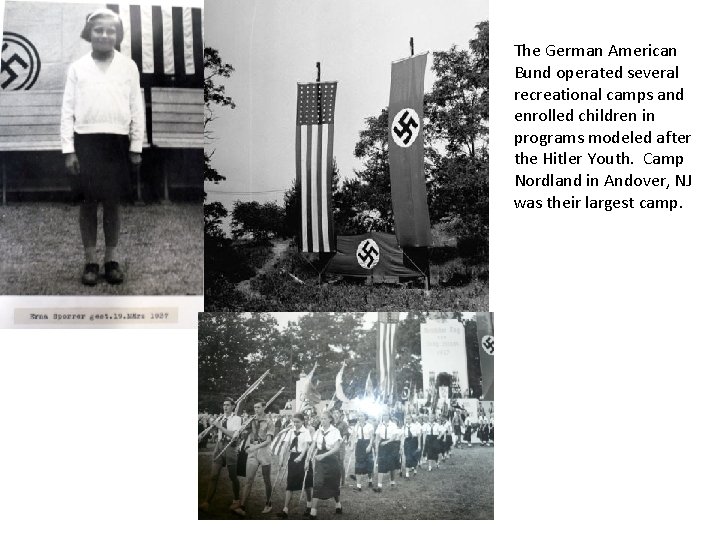 The German American Bund operated several recreational camps and enrolled children in programs modeled