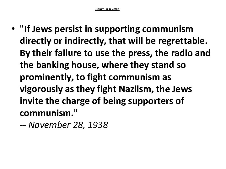 Coughlin Quotes • "If Jews persist in supporting communism directly or indirectly, that will