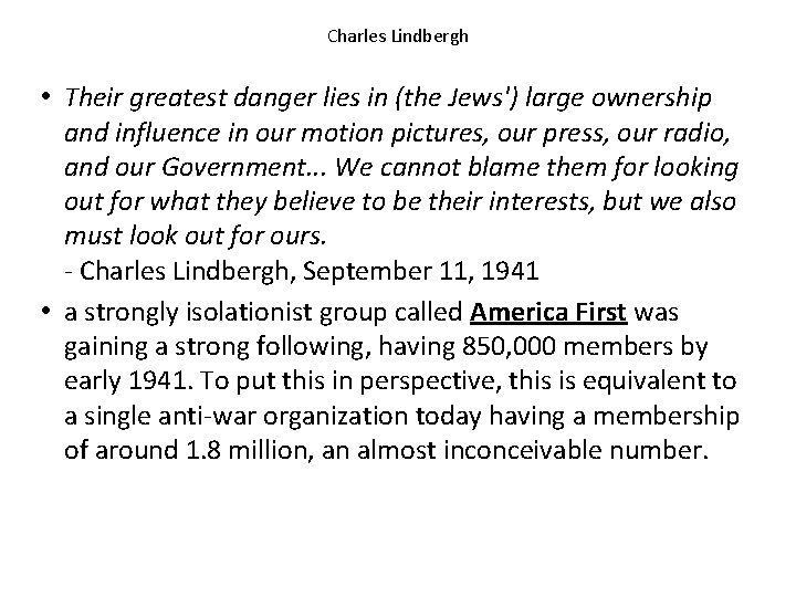 Charles Lindbergh • Their greatest danger lies in (the Jews') large ownership and influence