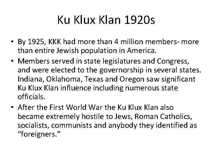 Ku Klux Klan 1920 s • By 1925, KKK had more than 4 million