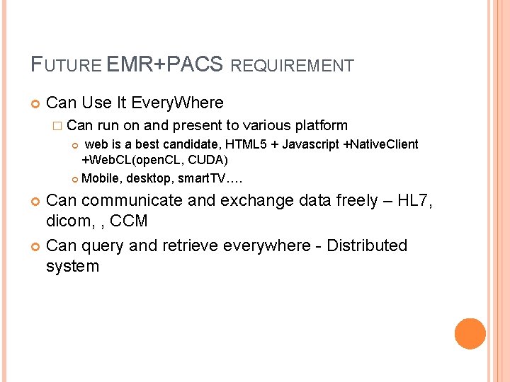 FUTURE EMR+PACS REQUIREMENT Can Use It Every. Where � Can run on and present