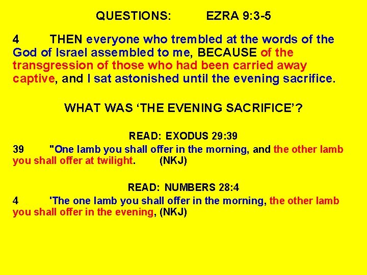 QUESTIONS: EZRA 9: 3 -5 4 THEN everyone who trembled at the words of