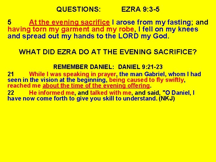 QUESTIONS: EZRA 9: 3 -5 5 At the evening sacrifice I arose from my