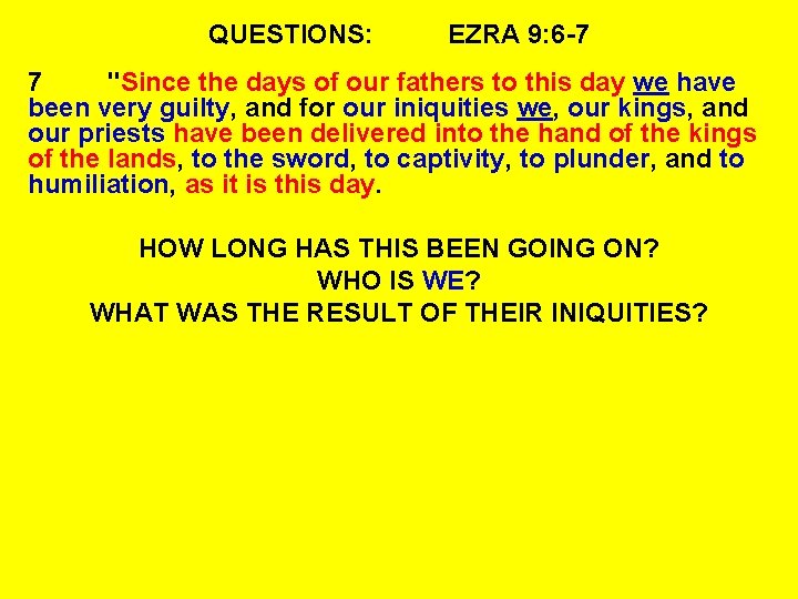 QUESTIONS: EZRA 9: 6 -7 7 "Since the days of our fathers to this