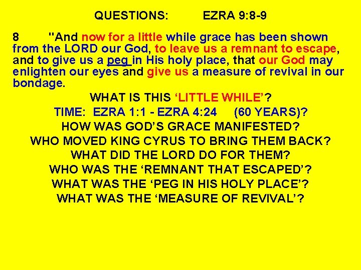 QUESTIONS: EZRA 9: 8 -9 8 "And now for a little while grace has