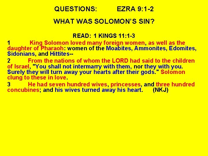 QUESTIONS: EZRA 9: 1 -2 WHAT WAS SOLOMON’S SIN? READ: 1 KINGS 11: 1