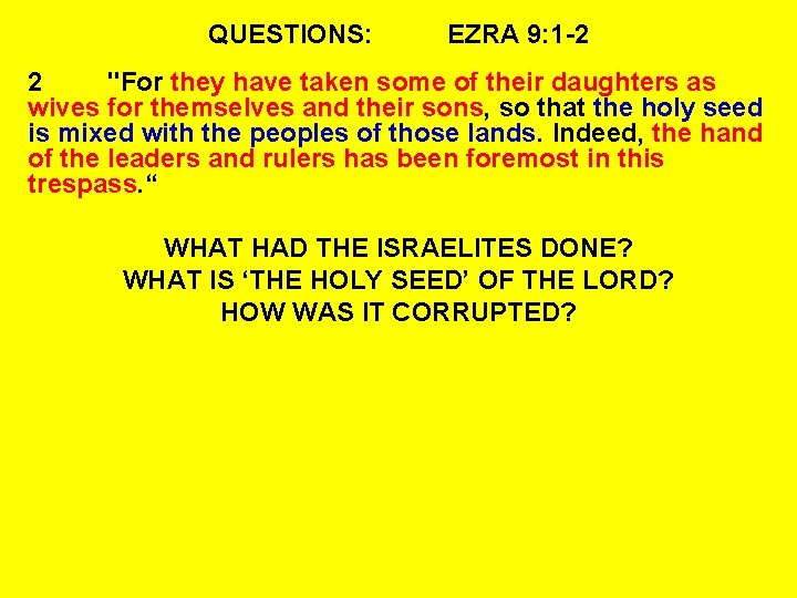 QUESTIONS: EZRA 9: 1 -2 2 "For they have taken some of their daughters