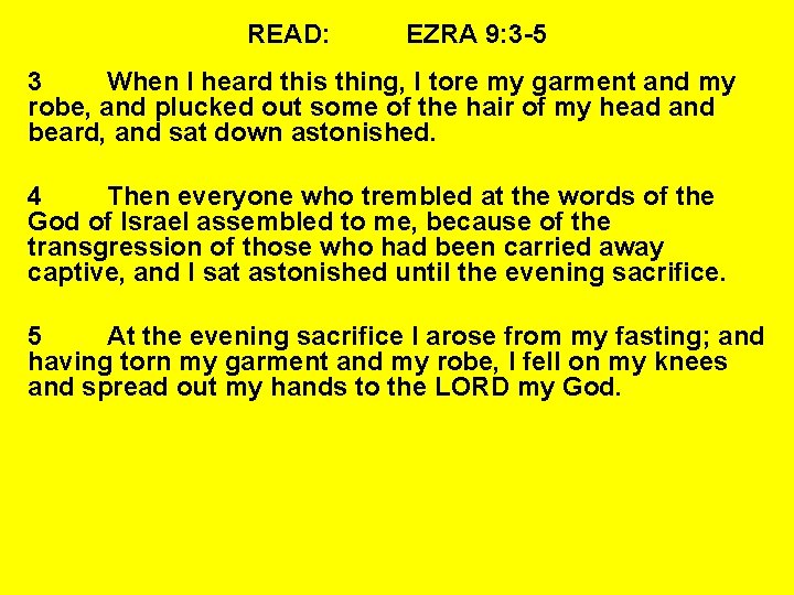 READ: EZRA 9: 3 -5 3 When I heard this thing, I tore my