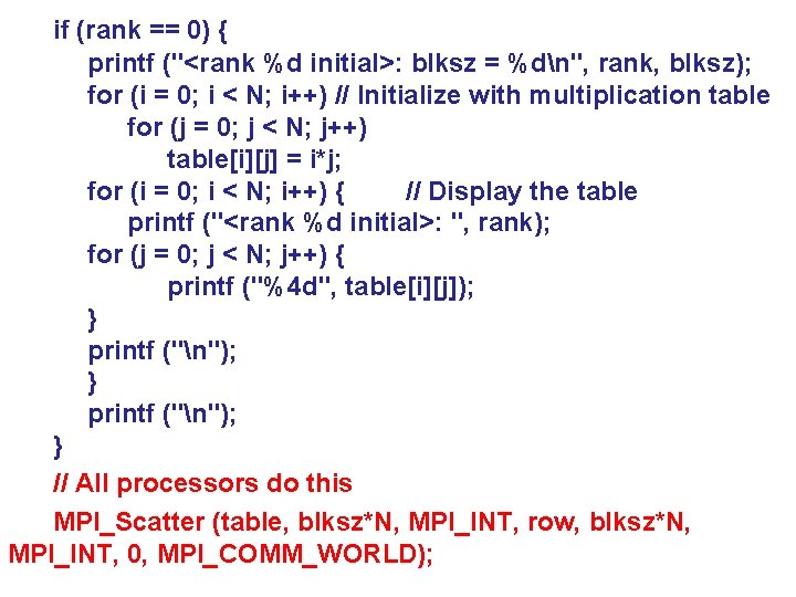 if (rank == 0) { printf ("<rank %d initial>: blksz = %dn", rank, blksz);