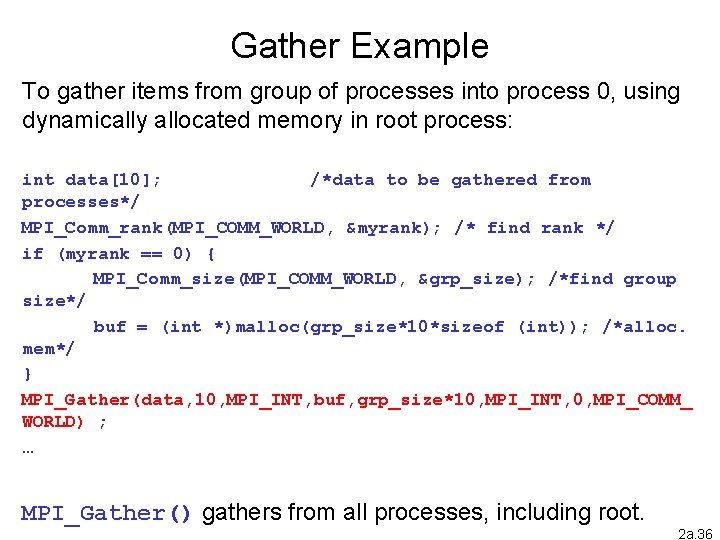 Gather Example To gather items from group of processes into process 0, using dynamically