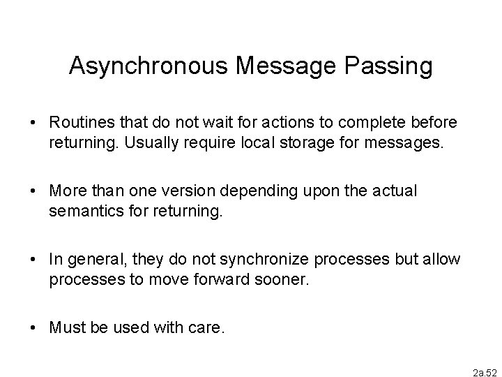 Asynchronous Message Passing • Routines that do not wait for actions to complete before