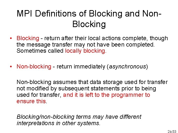 MPI Definitions of Blocking and Non. Blocking • Blocking - return after their local