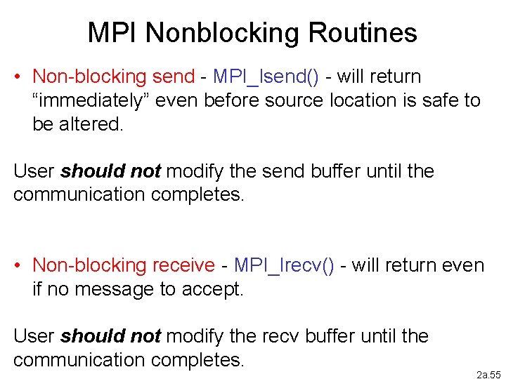 MPI Nonblocking Routines • Non-blocking send - MPI_Isend() - will return “immediately” even before