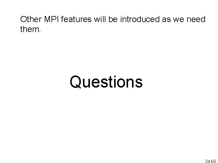 Other MPI features will be introduced as we need them. Questions 2 a. 60
