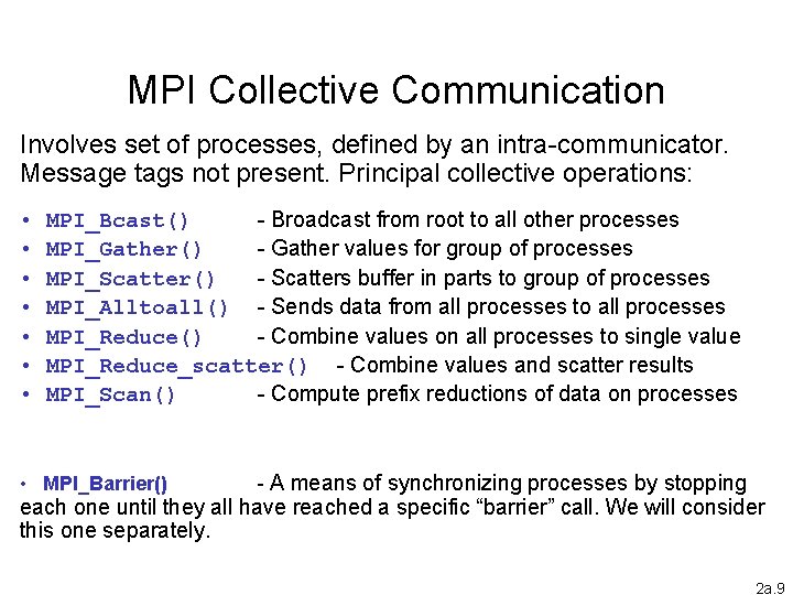 MPI Collective Communication Involves set of processes, defined by an intra-communicator. Message tags not