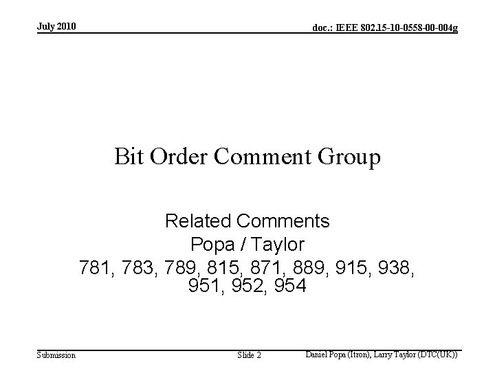 July 2010 doc. : IEEE 802. 15 -10 -0558 -00 -004 g Bit Order July 2010 doc. : IEEE 802. 15 -10 -0558 -00 -004 g Bit Order